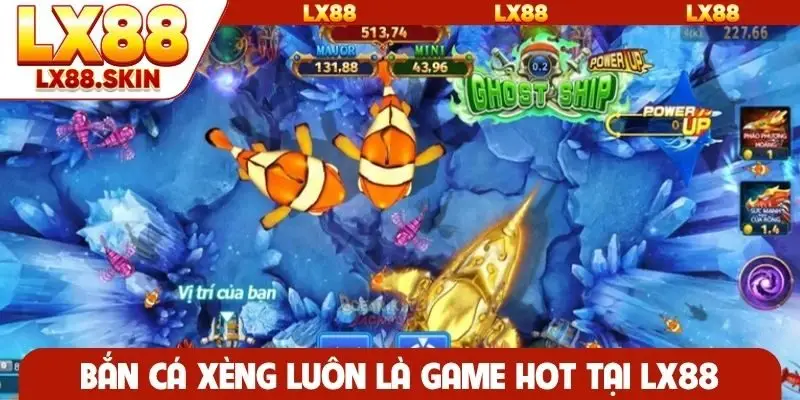 Bắn cá xèng luôn là game hot tại LX88