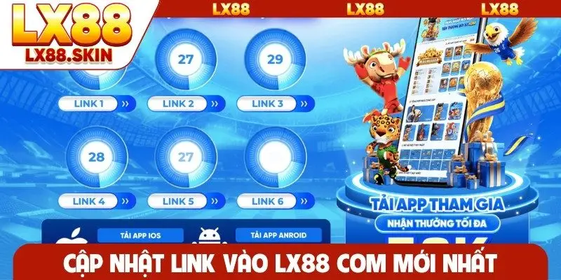 Cập nhật link vào LX88 com mới nhất