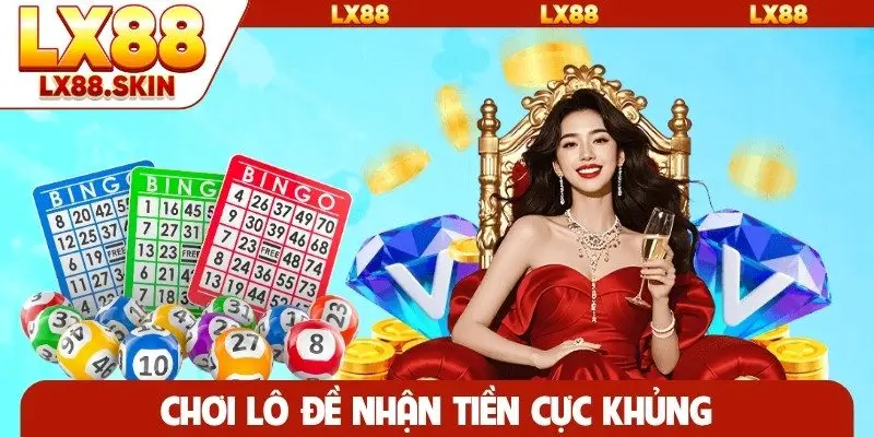 Chơi lô đề nhận tiền cực khủng