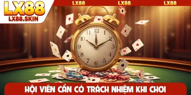 Hội viên cần có trách nhiệm khi chơi ở nền tảng
