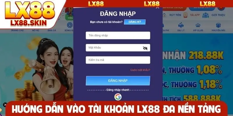 Hướng dẫn vào tài khoản LX88 đa nền tảng