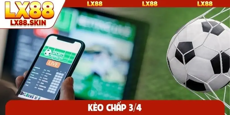 Kèo chấp 3/4