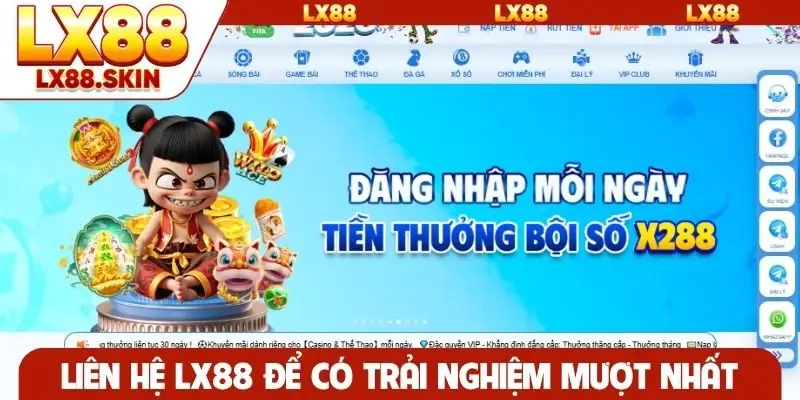 Liên hệ LX88 để có trải nghiệm mượt nhất