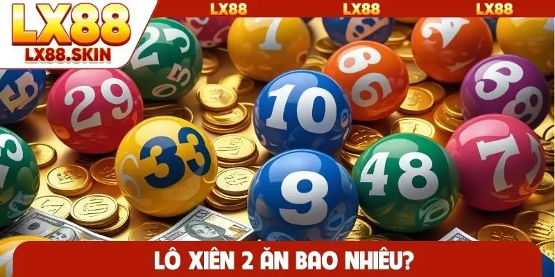 Lô xiên 2 ăn bao nhiêu