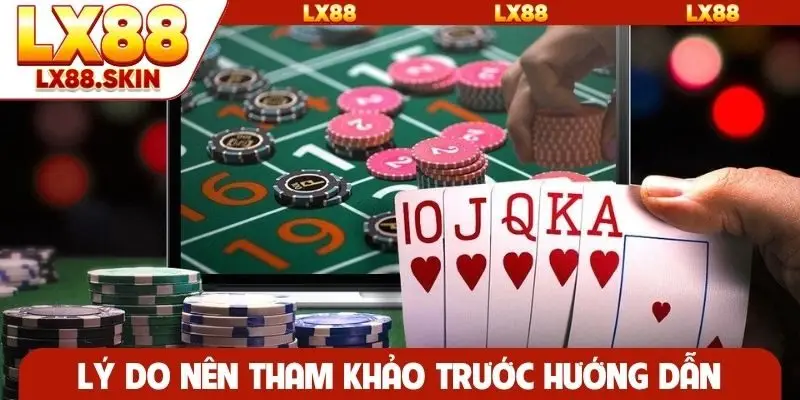 Lý do nên tham khảo trước hướng dẫn