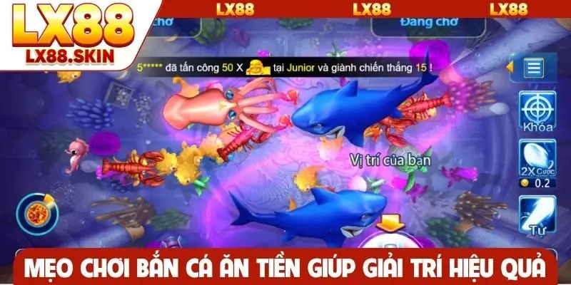 Mẹo chơi bắn cá ăn tiền giúp bạn giải trí hiệu quả