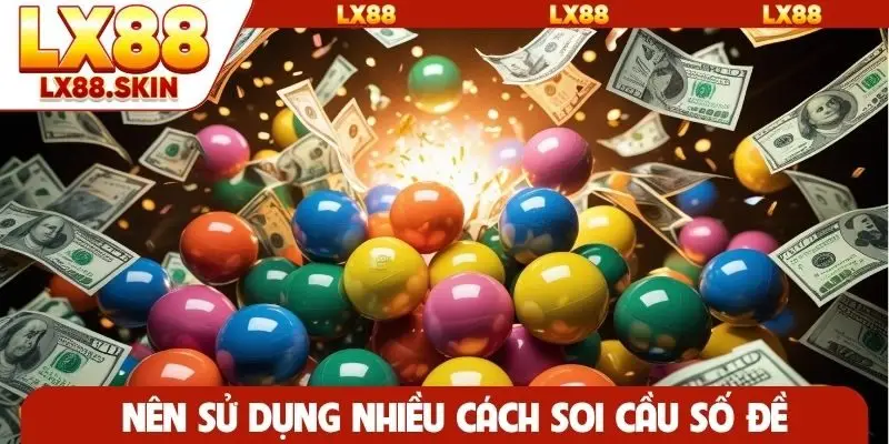 Nên sử dụng nhiều cách soi cầu số đề