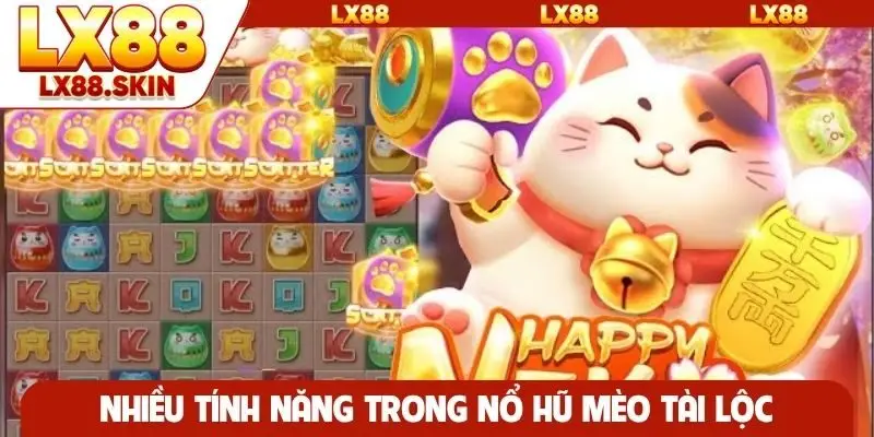 Nhiều tính năng trong nổ hũ mèo tài lộc