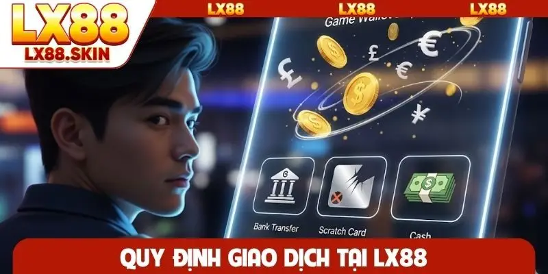 Quy định giao dịch tại LX88