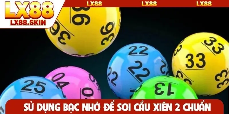 Sử dụng bạc nhớ để soi cầu xiên 2 chuẩn