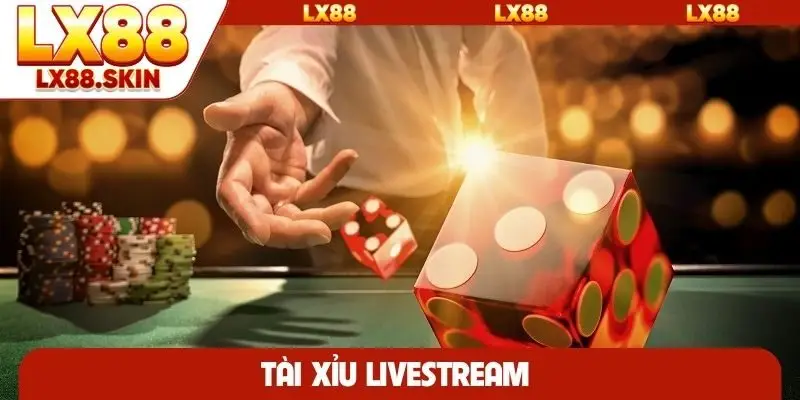 Tài xỉu livestream