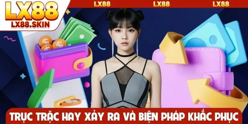 Trục trặc hay xảy ra và biện pháp khắc phục